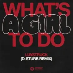 Luvstruck — What's A Girl To Do (D-Sturb Remix)