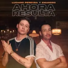 Luciano Pereyra & Emanero — Ahora Resulta