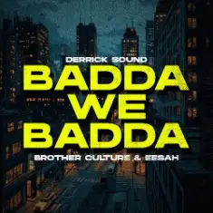 Brother Culture & Eesah & Derrick Sound — Badda We Badda