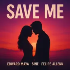 Edward Maya & SINE & Felipe Allenn — Save Me