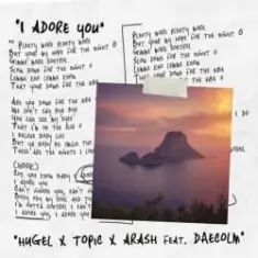 HUGEL & Topic & Arash — I Adore You (feat. Deacolm)