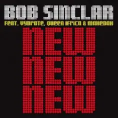 Bob Sinclar Feat. Vybrate & Queen Ifrica & Makedah — New New New (Bob Sinclar Dub)
