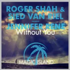 Roger Shah & Sied Van Riel feat. Jennifer Rene — Without You (Original Mix)