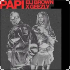 Eli Brown & GeezLy — Papi (Dub Mix)