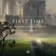 Seven Lions, Slander, Dabin feat. Dylan Matthew — First Time