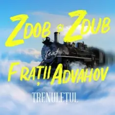 Zdob și Zdub — Trenulețul