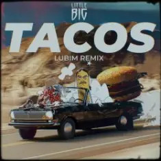 Little Big — Tacos (Lubim Remix)