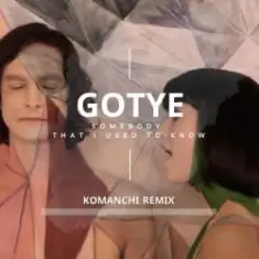 Gotye — Somebody That I Used to Know (Komanchi Radio Edit)