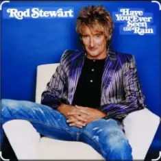 Rod Stewart — Have You Ever Seen The Rain