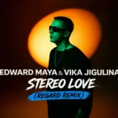 Edward Maya & Vika Jigulina — Stereo Love (Regard Remix)