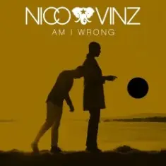 Nico & Vinz — Am I Wrong