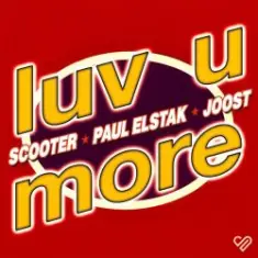 Scooter x Paul Elstak x Joost — Luv U More
