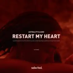Astrality & Aiko — Restart My Heart (Extended Mix)