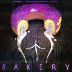 OTURRO, 5opka, POHODYNESOMEBODY — Bakery