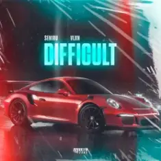 SENIRU & VLXN — Difficult