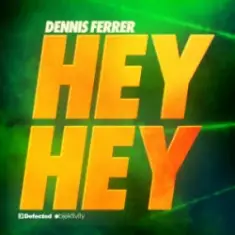 Dennis Ferrer — Hey Hey (Chriss Jay Remix)