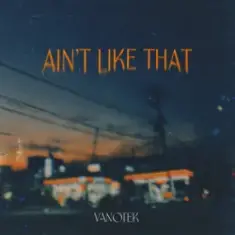 Vanotek — Ain't Like That