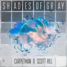 Carpetman & Scott Rill — Shades Of Gray