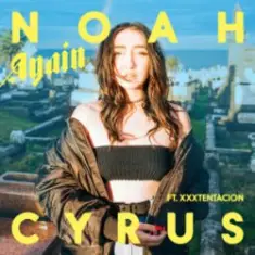 Noah Cyrus — Again (feat. XXXTENTACION)