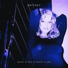 Britney Spears — What U See (Is What U Get)