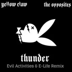 Yellow Claw & The Opposites — Thunder (Evil Activities & E-Life Remix)