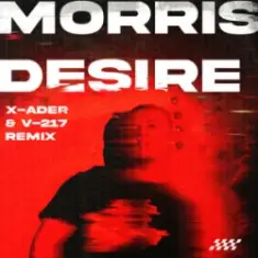 Morris — Desire (X-Ader & V-217 Remix)