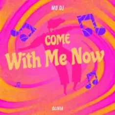 MD Dj & Olivia — Come with Me Now