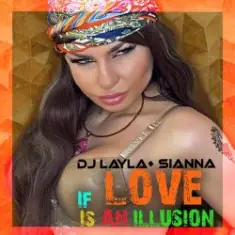 DJ Layla & Sianna — If Love Is An Illusion