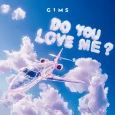 GIMS — DO YOU LOVE ME?