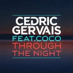 Cedric Gervais feat. Coco — Through The Night (Radio Edit)