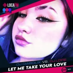 DJ Diabolix vs. DJ Lore — Let Me Take Your Love (radio edit)