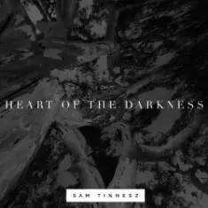 Sam Tinnesz — Heart of the Darkness