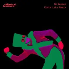 The Chemical Brothers & Chris Lake — No Reason (Chris Lake Remix)