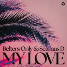 Belters Only & Seamus D — My Love