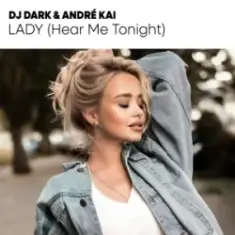 Dj Dark & André Kai — Lady (Hear Me Tonight)