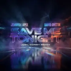 Jennifer Lopez & David Guetta — Save Me Tonight (Joel Corry Remix)
