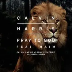 Calvin Harris feat. Haim — Pray To God