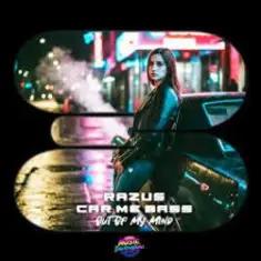 Razus & Car Me Bass — Out Of My Mind