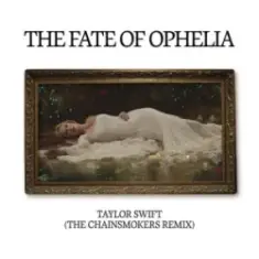 Taylor Swift — The Fate of Ophelia (The Chainsmokers Remix)