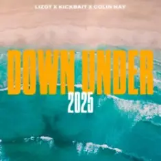 LIZOT & Kickbait & Colin Hay — Down Under 2025