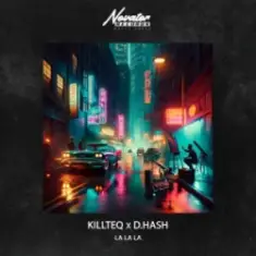 KILLTEQ & D.Hash — La La La