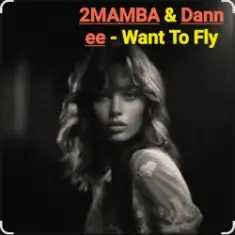 2MAMBA & Dannee — Want To Fly