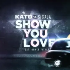 Kato vs. Sigala Feat. Grace Tither — Show You Love