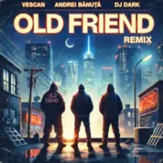 VESCAN & Andrei Banuta — Old Friend (Dj Dark Remix)