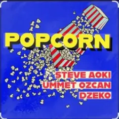 Steve Aoki feat. Ummet Ozcan & Dzeko — Popcorn