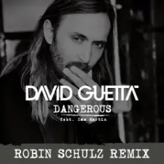 David Guetta feat. Sam Martin — Dangerous (Robin Schulz Remix)