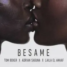 Tom Boxer & Adrian Saguna & Laila El Akkaf — Besame