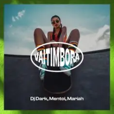 Dj Dark & Mentol & Mariah — Vaitimbora
