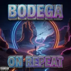 Bodega — On Repeat