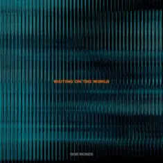 Bob Moses — Waiting on the World